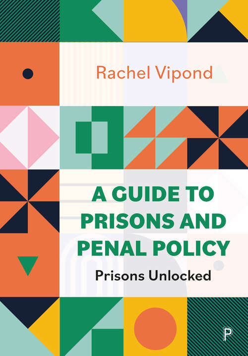 Book cover of A Guide to Prisons and Penal Policy: Prisons Unlocked