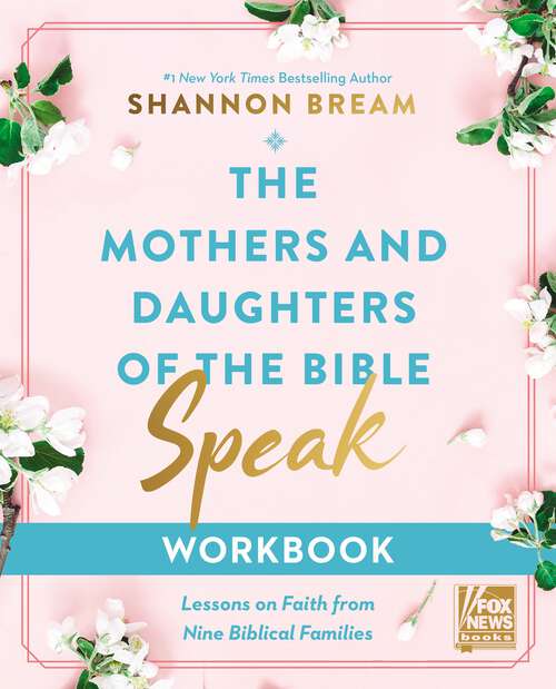 Book cover of The Mothers and Daughters of the Bible Speak Workbook: Lessons on Faith from Nine Biblical Families