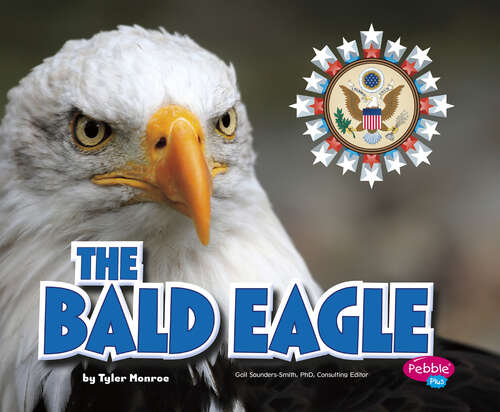 Book cover of The Bald Eagle (U. S. Symbols Ser.)