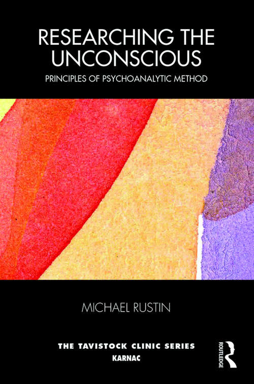 Book cover of Researching the Unconscious: Principles of Psychoanalytic Method (Tavistock Clinic Series)