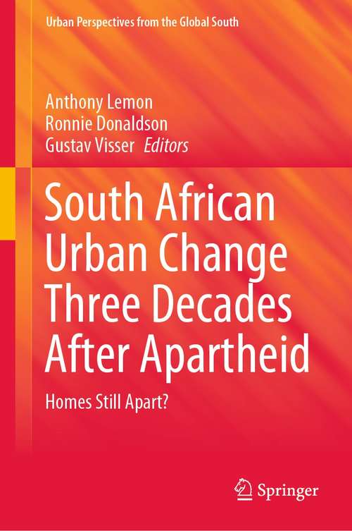 Book cover of South African Urban Change Three Decades After Apartheid: Homes Still Apart? (1st ed. 2021) (GeoJournal Library)