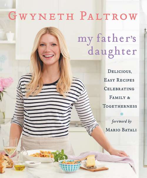 Book cover of My Father's Daughter: Delicious, Easy Recipes Celebrating Family & Togetherness
