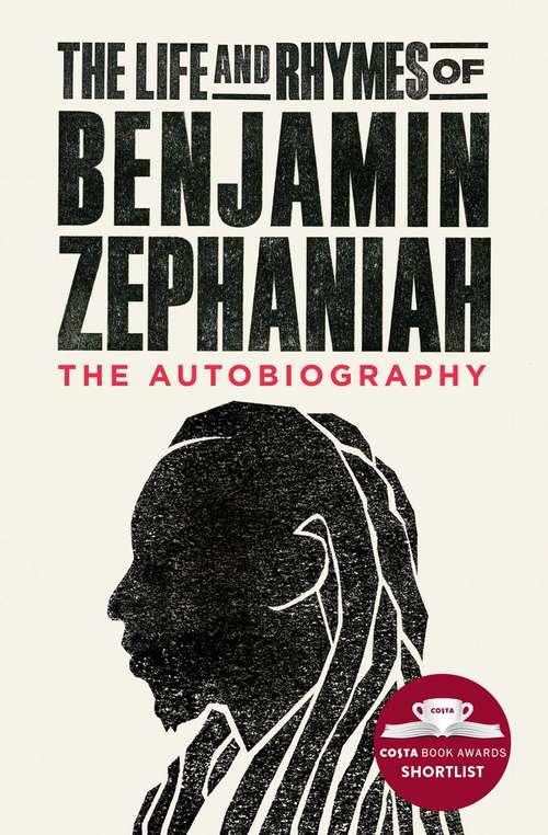 Book cover of The Life and Rhymes of Benjamin Zephaniah: The Autobiography