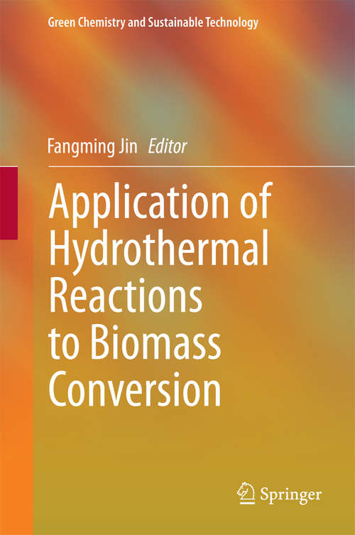 Book cover of Application of Hydrothermal Reactions to Biomass Conversion (Green Chemistry and Sustainable Technology)