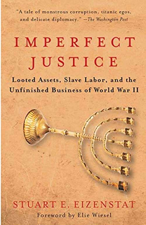 Book cover of Imperfect Justice: Looted Assets, Slave Labor, and the Unfinished Business of World War II