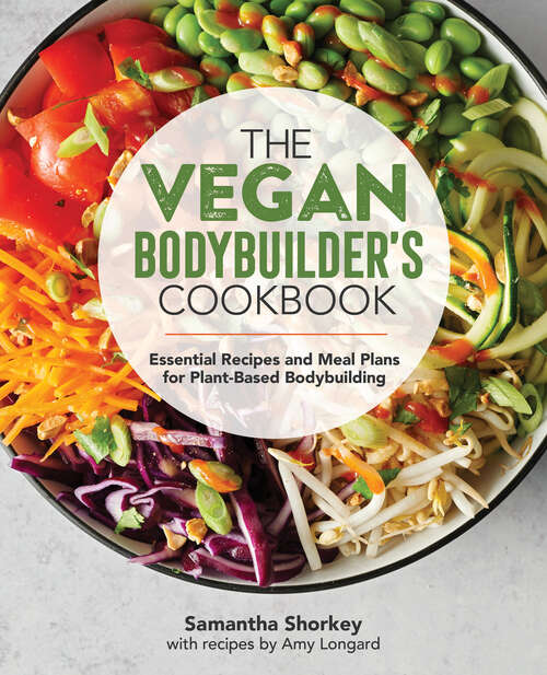 Book cover of The Vegan Bodybuilder's Cookbook: Essential Recipes and Meal Plans for Plant-Based Bodybuilding