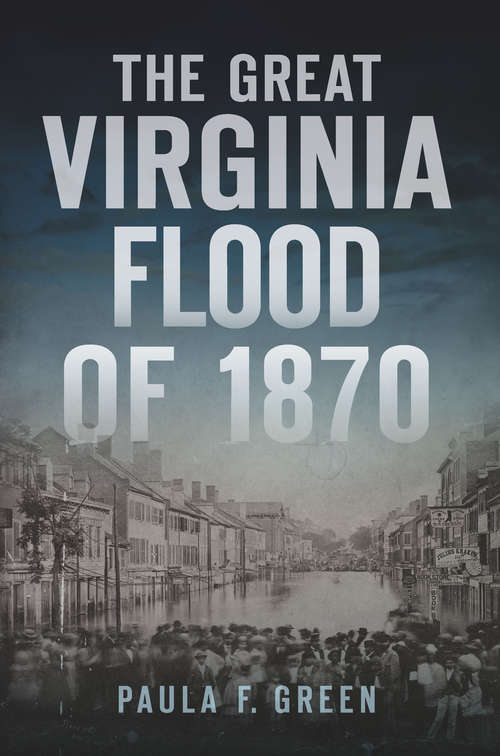 Book cover of The Great Virginia Flood of 1870 (Disaster)