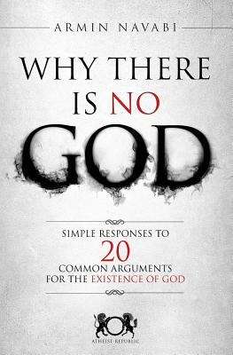 Book cover of Why There is No God: Simple Responses to 20 Common Arguments for the Existence of God