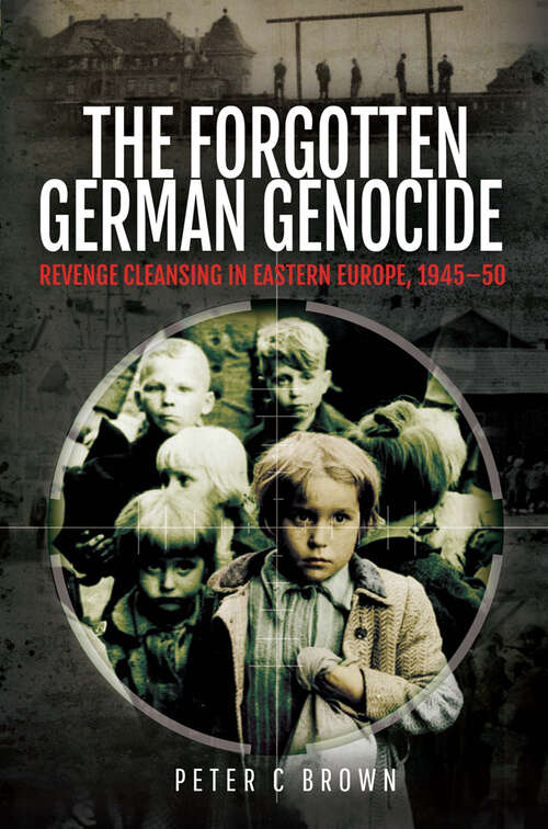 Book cover of The Forgotten German Genocide: Revenge Cleansing in Eastern Europe, 1945–50