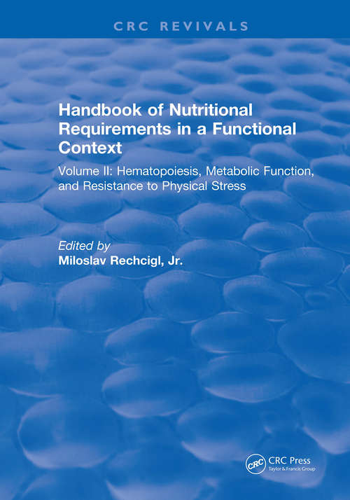 Book cover of Handbook of Nutritional Requirements in a Functional Context: Volume II, Hematopoiesis, Metabolic Function, and Resistance to Physical Stress