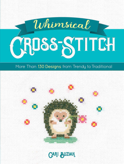 Book cover of Whimsical Cross-Stitch: More Than 130 Designs from Trendy to Traditional