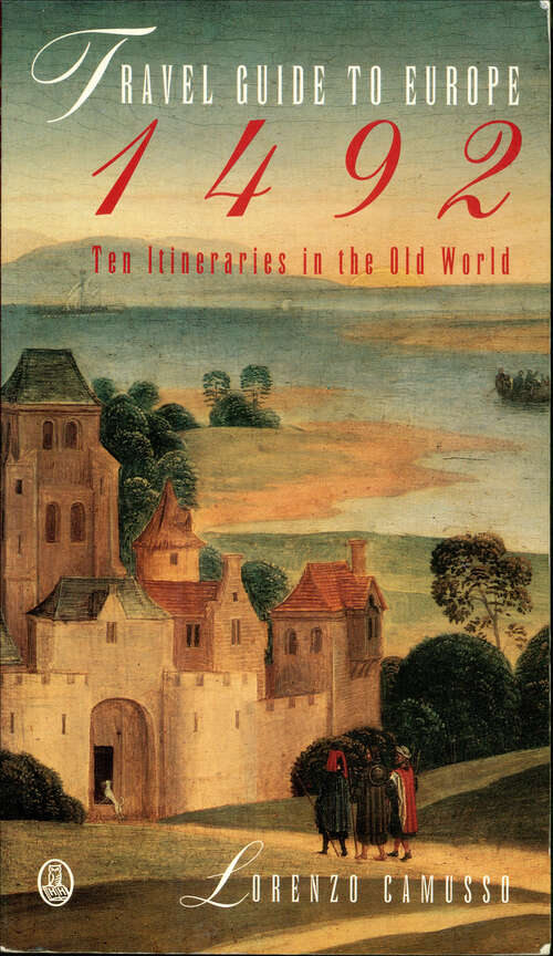 Book cover of Travel Guide to Europe, 1492: Ten Itineraries in the Old World