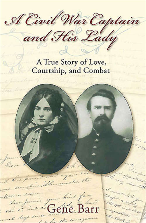 Book cover of A Civil War Captain and His Lady: A True Story of Love, Courtship, and Combat