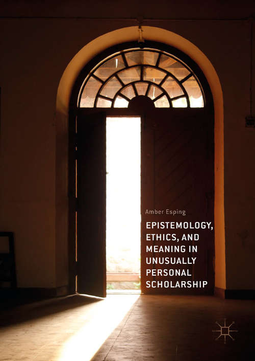 Book cover of Epistemology, Ethics, and Meaning in Unusually Personal Scholarship