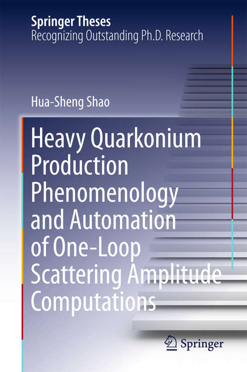 Book cover of Heavy Quarkonium Production Phenomenology and Automation of One-Loop Scattering Amplitude Computations