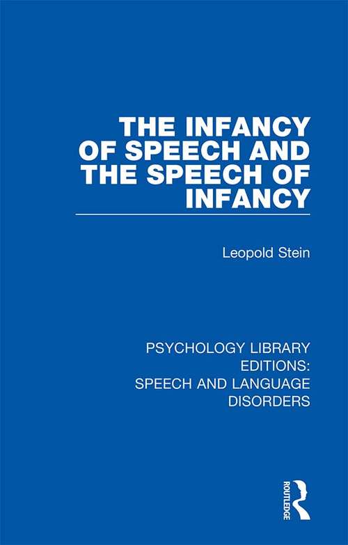 Book cover of The Infancy of Speech and the Speech of Infancy (Psychology Library Editions: Speech and Language Disorders)