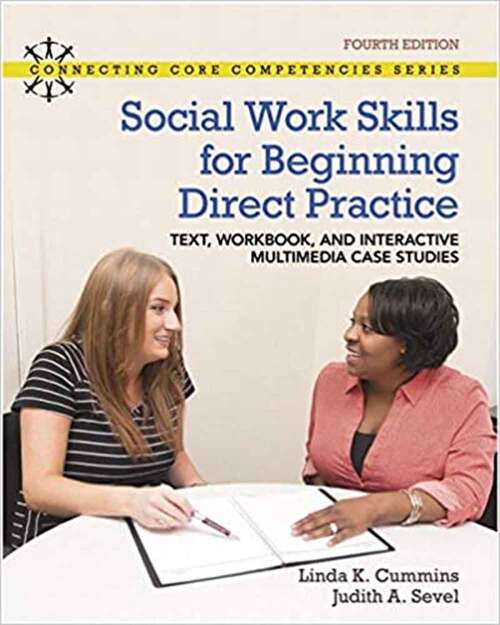 Book cover of Social Work Skills For Beginning Direct Practice: Text, Workbook And Interactive Multimedia Case Studies (4)