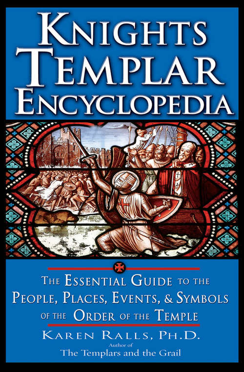 Book cover of Knights Templar Encyclopedia: The Essential Guide to the People, Places, Events, and Symbols of the Order of the Temple