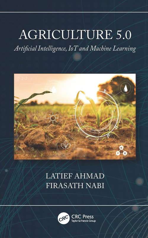 Book cover of Agriculture 5.0: Artificial Intelligence, IoT and Machine Learning