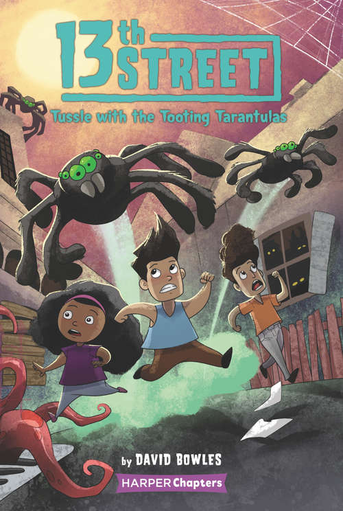 Book cover of 13th Street #5: Tussle with the Tooting Tarantulas (HarperChapters)