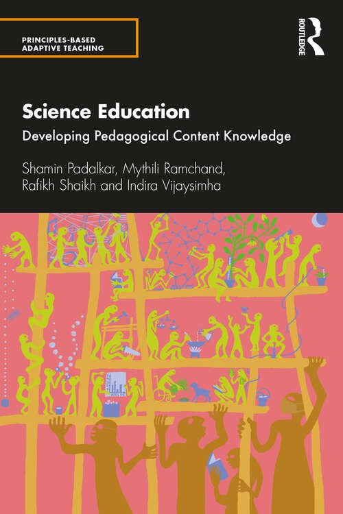 Book cover of Science Education: Developing Pedagogical Content Knowledge (Principles-based Adaptive Teaching)