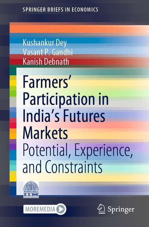 Book cover of Farmers’ Participation in India’s Futures Markets: Potential, Experience, and Constraints (1st ed. 2021) (SpringerBriefs in Economics)