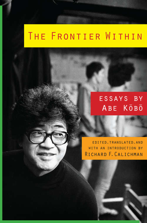 Book cover of The Frontier Within: Essays by Abe Kobo (Weatherhead Books on Asia)