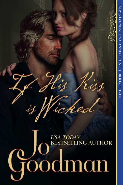 Book cover of If His Kiss is Wicked: Regency Romance (Lady Rivendale's Connections #3)