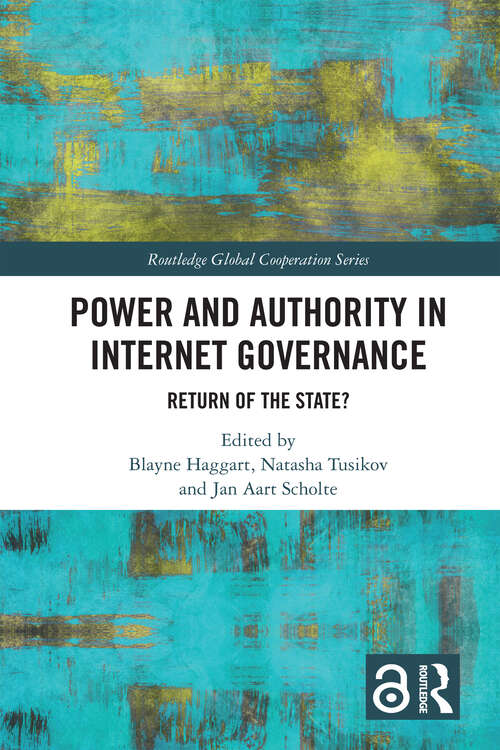 Book cover of Power and Authority in Internet Governance: Return of the State? (Routledge Global Cooperation Series)