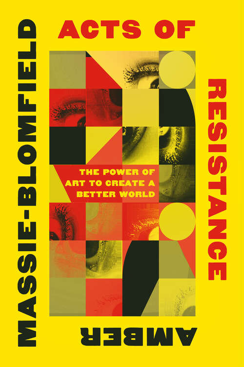 Book cover of Acts of Resistance: The Power of Art to Create a Better World