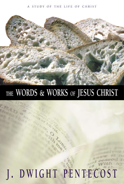 Book cover of The Words and Works of Jesus Christ: A Study of the Life of Christ