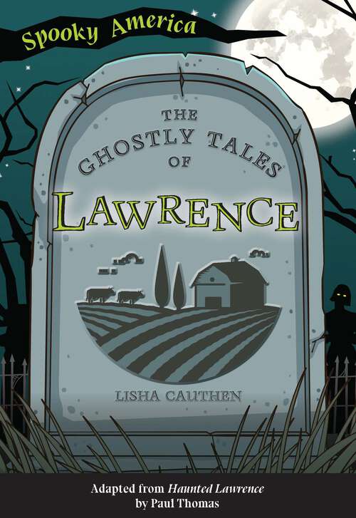 Book cover of The Ghostly Tales of Lawrence (Spooky America)