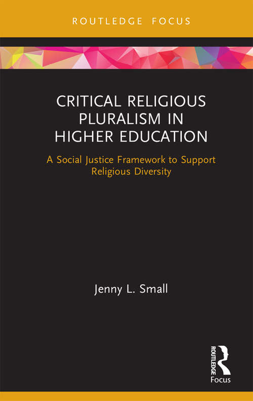 Book cover of Critical Religious Pluralism in Higher Education: A Social Justice Framework to Support Religious Diversity (Routledge Research in Higher Education)