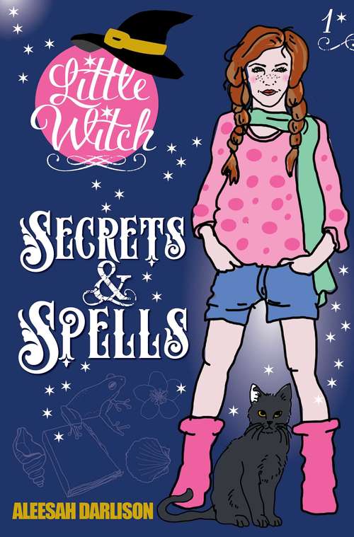 Book cover of Little Witch: Secrets & Spells (Little Witch #1)