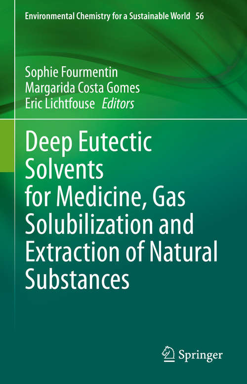Book cover of Deep Eutectic Solvents for Medicine, Gas Solubilization and Extraction of Natural Substances (1st ed. 2021) (Environmental Chemistry for a Sustainable World #56)