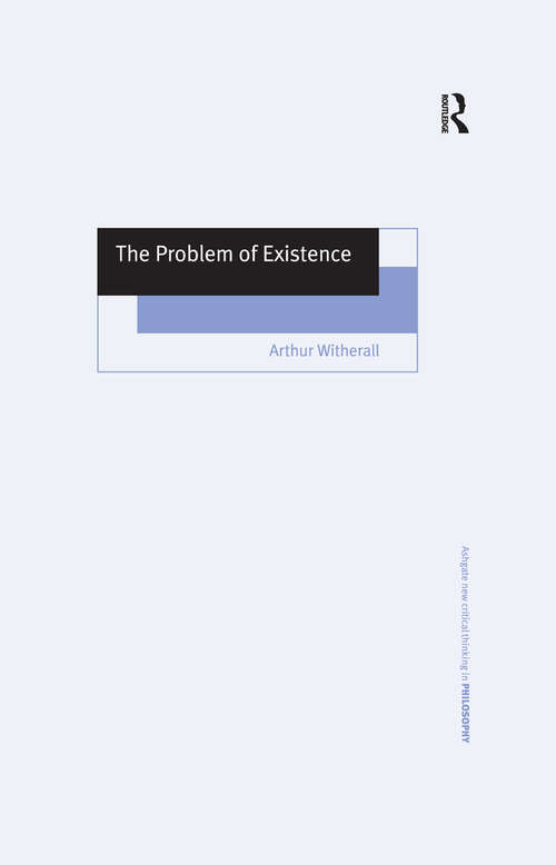 Book cover of The Problem of Existence (Ashgate New Critical Thinking in Philosophy)