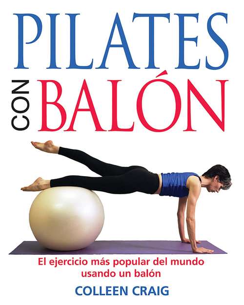 Book cover of Pilates con balón: El ejercicio más popular del mundo usando un balón