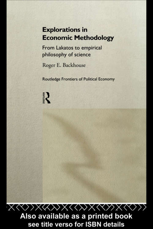 Book cover of Explorations in Economic Methodology: From Lakatos to Empirical Philosophy of Science (Routledge Frontiers of Political Economy: No.17)