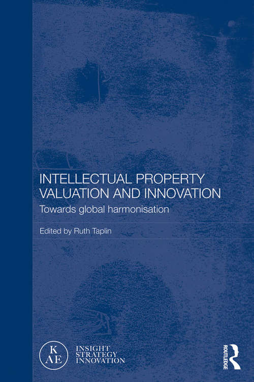 Book cover of Intellectual Property Valuation and Innovation: Towards global harmonisation (Routledge Studies in the Growth Economies of Asia)