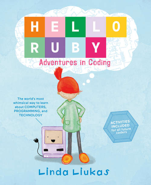 Book cover of Hello Ruby: Adventures in Coding (Hello Ruby #1)