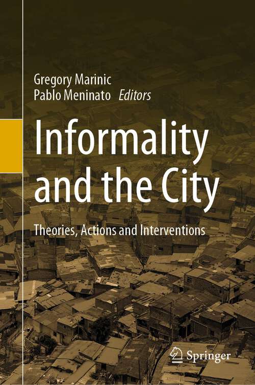 Book cover of Informality and the City: Theories, Actions and Interventions (1st ed. 2022)