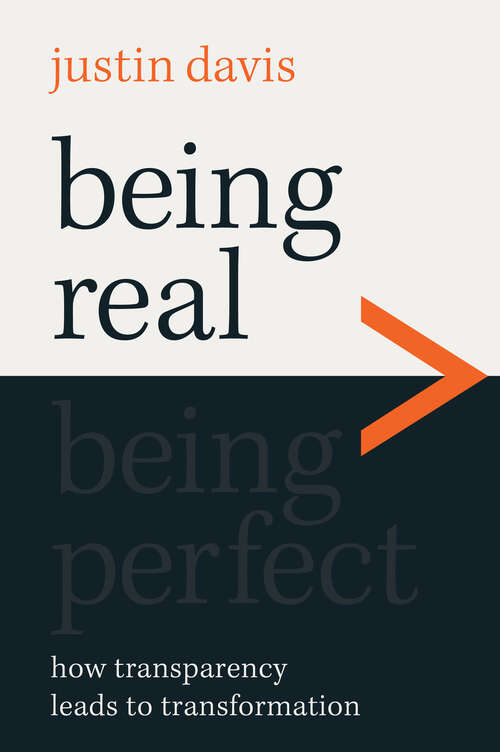 Book cover of Being Real > Being Perfect: How Transparency Leads to Transformation