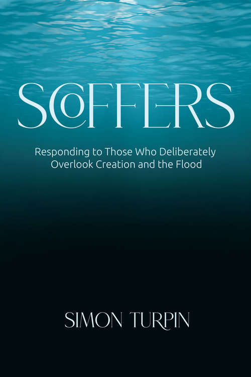 Book cover of Scoffers: Responding to Those Who Deliberately Overlook Creation and the Flood