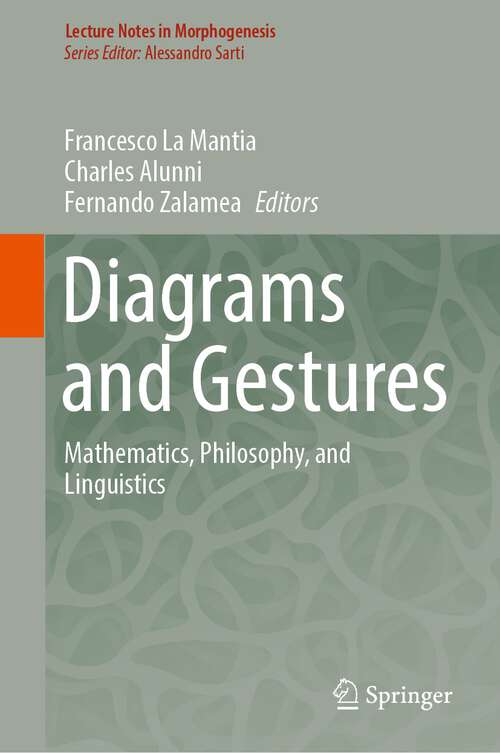 Book cover of Diagrams and Gestures: Mathematics, Philosophy, and Linguistics (1st ed. 2023) (Lecture Notes in Morphogenesis)