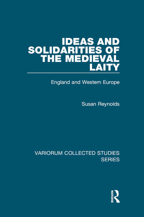 Book cover of Ideas and Solidarities of the Medieval Laity: England and Western Europe (Variorum Collected Studies)