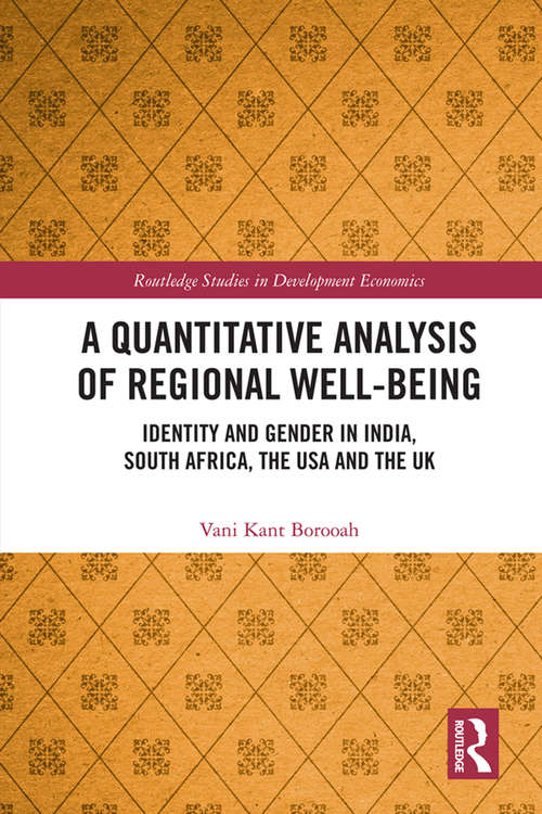 Book cover of A Quantitative Analysis of Regional Well-Being: Identity and Gender in India, South Africa, the USA and the UK (Routledge Studies in Development Economics)