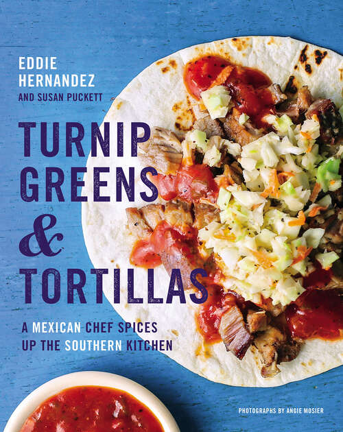 Book cover of Turnip Greens & Tortillas: A Mexican Chef Spices Up the Southern Kitchen