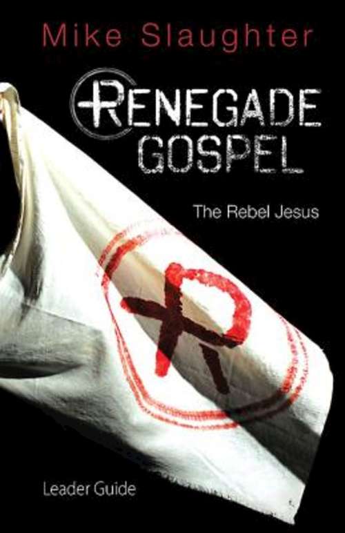 Book cover of Renegade Gospel Leader Guide: The Rebel Jesus (Renegade Gospel series)