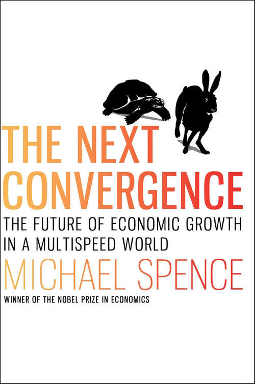 Book cover of The Next Convergence: The Future of Economic Growth in a Multispeed World