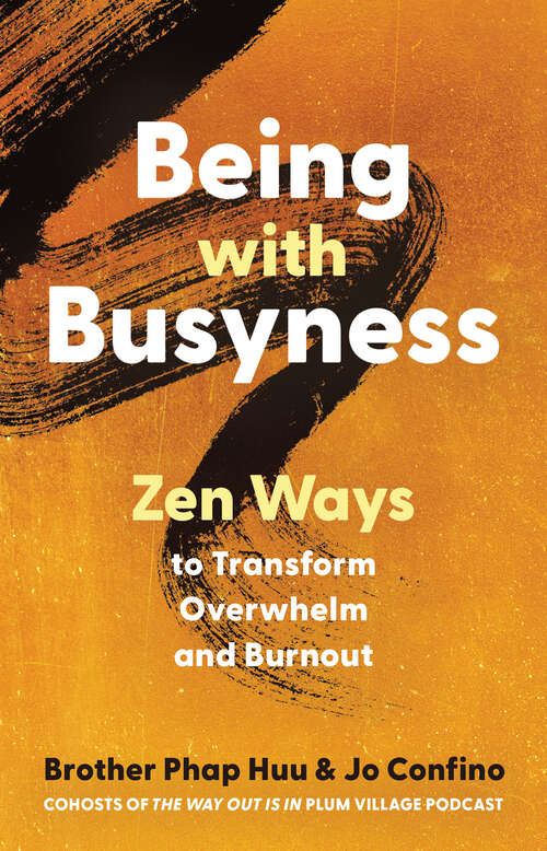 Book cover of Being with Busyness: Zen Ways to Transform Overwhelm and Burnout